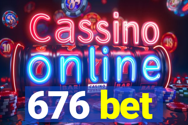 676 bet